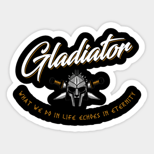 Gladiator what we do in life echoes in eternity Sticker